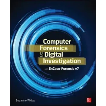 Učebnice Computer Forensics and Digital Investigation with EnCase Forensic v7 (Suzanne Widup)(Brožovaná)