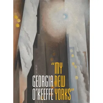 Cizojazyčná kniha Georgia O`Keeffe – "My New Yorks" (Sarah Kelly Oehler,Annelise K. Madsen,Adrienne Brown,Sascha Scott,Lisa Volpe)(Pevná)