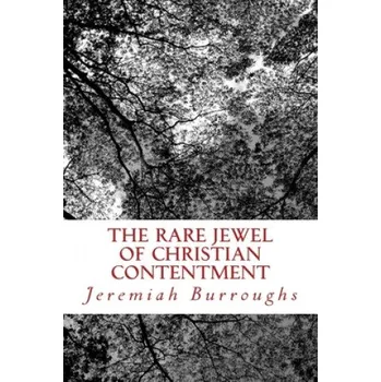 Kniha The Rare Jewel Of Christian Contentment (Jeremiah Burroughs)(Brožovaná)