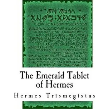 Cizojazyčná kniha The Emerald Tablet of Hermes: The Smaragdine Table, or Tabula Smaragdina (Hermes Trismegistus)(Brožovaná)