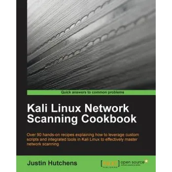Technika Kali Linux Network Scanning Cookbook (Justin Hutchens)(Brožovaná)