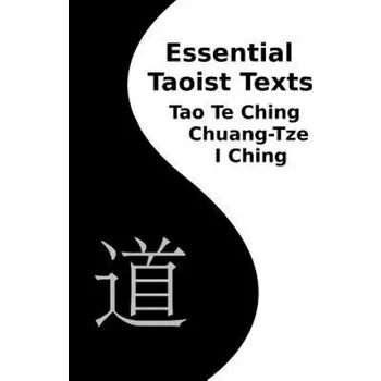 Essential Taoist Texts: Tao Te Ching, Chuang-Tze, I Ching (Various,Franklin Fick)(Brožovaná)