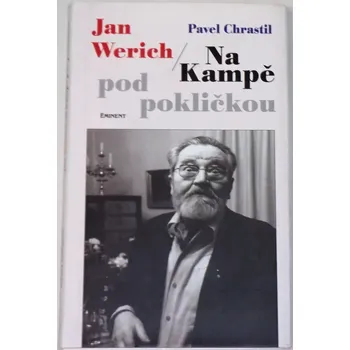 Literární biografie Chrastil Pavel - Jan Werich: Na Kampě pod pokličkou