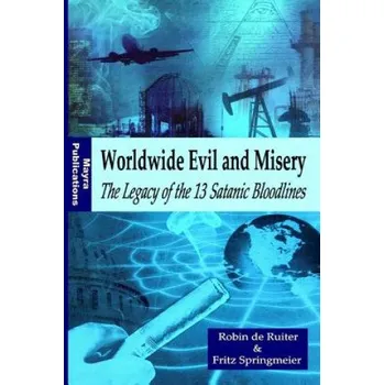 Učebnice Worldwide Evil and Misery - The Legacy of the 13 Satanic Bloodlines (Robin De Ruiter,Fritz Springmeier)(Brožovaná)