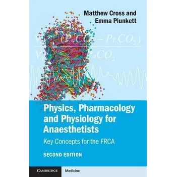 Cizojazyčná kniha Physics, Pharmacology and Physiology for Anaesthetists - Cross, Matthew E. a Plunkett, Emma V. E.