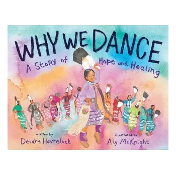 Cizojazyčná kniha Why We Dance: A Story of Hope and Healing (Aly McKnight)(Pevná)