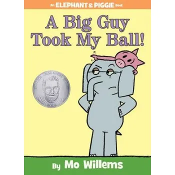 První čtění Big Guy Took My Ball! (An Elephant and Piggie Book) (Mo Willems)(Pevná)