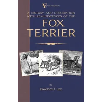 Cizojazyčná kniha History and Description, With Reminiscences, of the Fox Terrier (A Vintage Dog Books Breed Classic - Terriers) (Rawdon Lee)(Brožovaná)