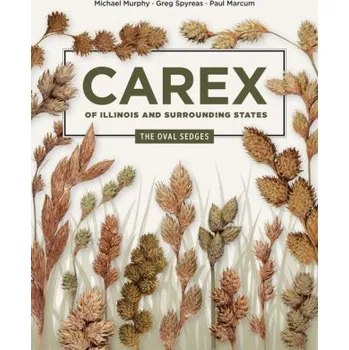 Cizojazyčná kniha Carex of Illinois and Surrounding States – The Oval Sedges (Michael Murphy,Greg Spyreas,Paul Marcum)(Brožovaná)