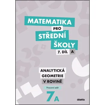 Matematika pro SŠ 7.díl A - Pracovní sešit, 3. vydání