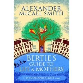 Cizí jazyk Bertie's Guide to Life and Mothers (Alexander McCall Smith)(Brožovaná)