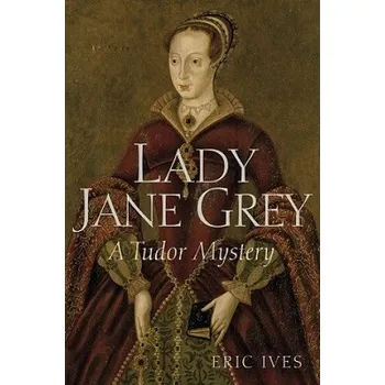 Cizojazyčná kniha Lady Jane Grey - A Tudor Mystery (Eric Ives)(Brožovaná)