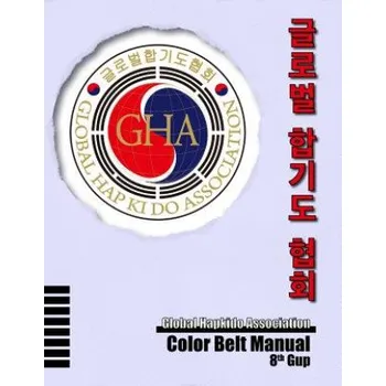 Učebnice Global Hapkido Association Color Belt Manual (8th Gup) (Sean Pearson,Hee Kwan Lee,Jareth Graves)(Brožovaná)