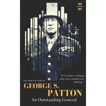 Cizojazyčná kniha George S.Patton: The Entire Life Story of an Outstanding General (The History Hour)(Brožovaná)
