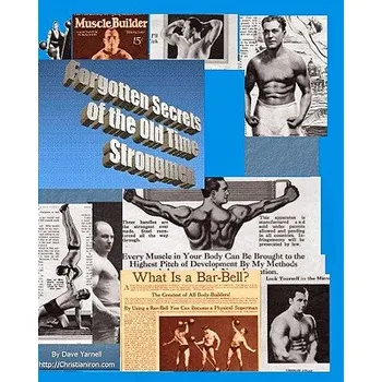 Učebnice Forgotten Secrets Of The Old Time Strongmen (Dave Yarnell)(Brožovaná)