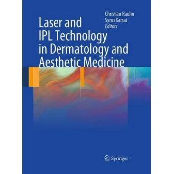 Cizojazyčná kniha Laser and IPL Technology in Dermatology and Aesthetic Medicine (Syrus Karsai,Christian Raulin)(Brožovaná)