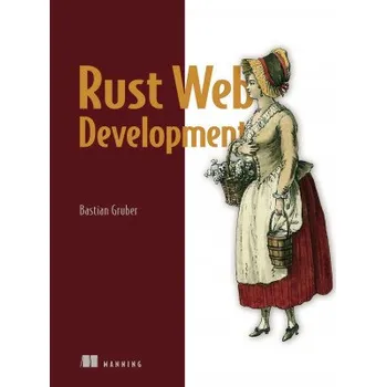 Technika Rust Web Development (Gruber,Bastian)(Brožovaná)