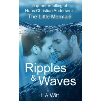 Cizojazyčná kniha Ripples & Waves: A Queer Retelling of Hans Christian Andersen's The Little Mermaid (L. a. Witt)(Brožovaná)