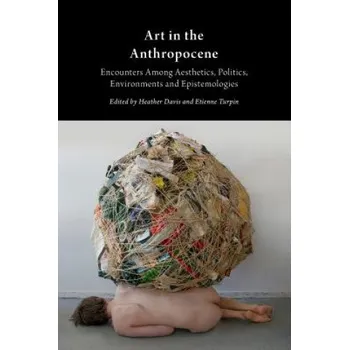 Cizojazyčná kniha Art in the Anthropocene: Encounters Among Aesthetics, Politi (Heather Davis)(Brožovaná)