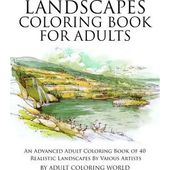 Kniha Landscapes Coloring Book for Adults: An Advanced Adult Coloring Book of 40 Realistic Landscapes by various artists (Adult Coloring World)(Brožovaná)