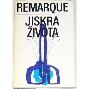 Remarque E. M. - Jiskra života