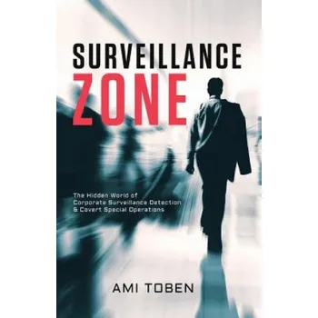 Cizí jazyk Surveillance Zone: The Hidden World of Corporate Surveillance Detection & Covert Special Operations (Ami Toben)(Brožovaná)