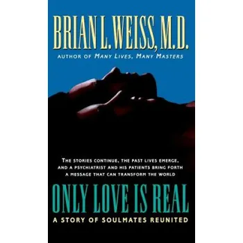 Cizojazyčná kniha Only Love Is Real: A Story of Soulmates Reunited (Brian L. Weiss,M. D. Brian Weiss)(Pevná)