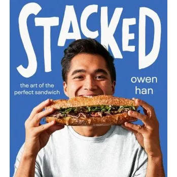 Umění Stacked: The Art of the Perfect Sandwich (HAN OWEN)(Pevná)
