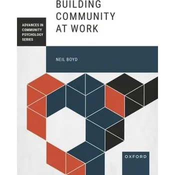 Cizí jazyk Building Community at Work - Boyd, Neil (David J. a Deborah West Professor of Management and Chair of the Management a Organizations Department, Freeman College of Management, David J. a Deborah West Professor of Management and Chair of the Management a O