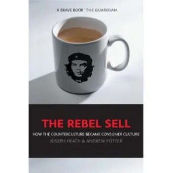 Cizojazyčná kniha Rebel Sell - How the Counterculture Became Consumer Culture (Joseph Heath,Andrew Potter)(Brožovaná)