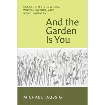 Cizojazyčná kniha And the Garden Is You - Taussig, Michael