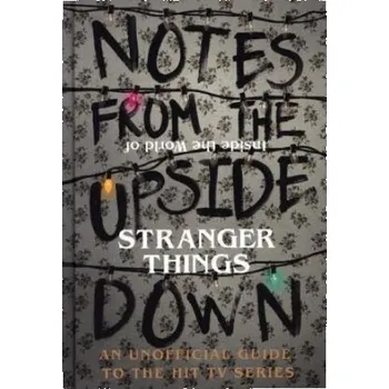Cizojazyčná kniha Notes From the Upside Down - Inside the World of Stranger Things (Guy Adams)(Pevná)
