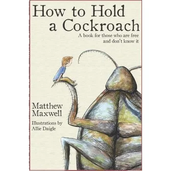 How To Hold a Cockroach (Allie Daigle)(Brožovaná)