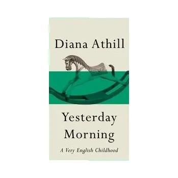 Cizojazyčná kniha Yesterday Morning - Athill, Diana (Y)