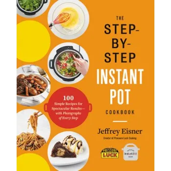 Step-by-Step Instant Pot Cookbook (EISNER JEFFREY)(Brožovaná)