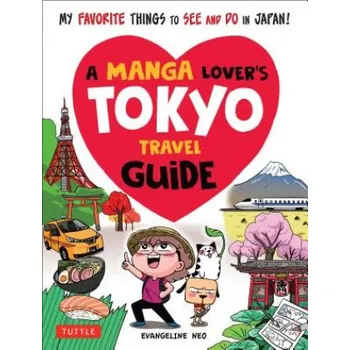 Cizojazyčná kniha Manga Lover's Tokyo Travel Guide (Evangeline Neo)(Brožovaná)