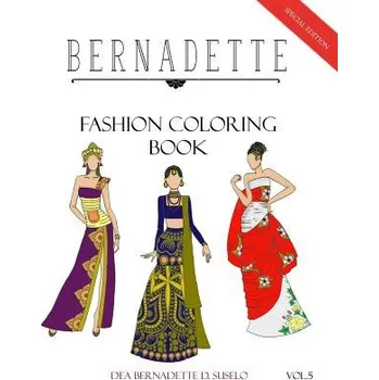 Učebnice BERNADETTE Fashion Coloring Book Vol. 5: Dresses inspired by national costumes (Dea Bernadette D Suselo)(Brožovaná)