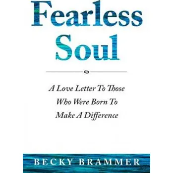 Cizojazyčná kniha Fearless Soul: A Love Letter To Those Who Were Born To Make A Difference (Becky Brammer)(Brožovaná)