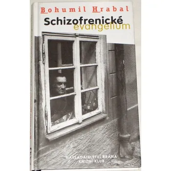 Hrabal Bohumil - Schizofrenické evangelium