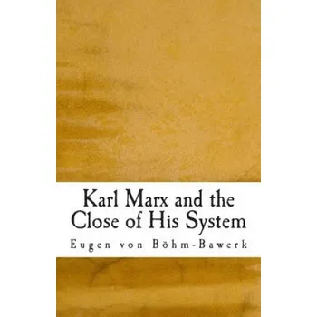 Populárně naučná literatura pro dospělé Karl Marx and the Close of His System (Eugen Von Bohm-Bawerk)(Brožovaná)