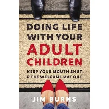 Cizojazyčná kniha Doing Life with Your Adult Children - Burns, Ph.D, Jim