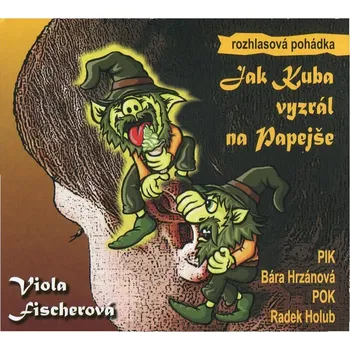 Jak Kuba vyzrál na Papejše (Viola Fischerová-Různí interpreti) (CD)