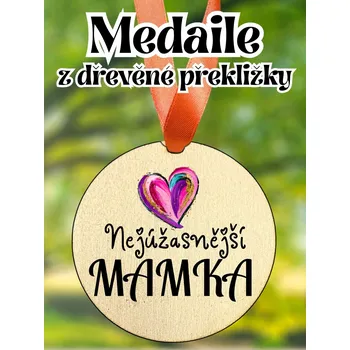 Medaile - dřevěná s potiskem, Nejúžasnější mamka, 8 cm, 1 ks