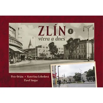 Cestování Zlín včera a dnes I. - Pavel Stojar