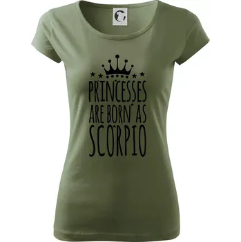 Dámské tričko Princesses are born as Scorpio - Štír - Dámské triko Pure - XS ( Khaki )