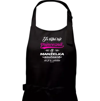 Kuchyňská zástěra Je těžké být princezna - manželka - Dámská zástěra na vaření - Univerzální velikost ( Černá )