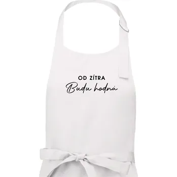 Kuchyňská zástěra Od zítra budu hodná - Dámská zástěra na vaření - Univerzální velikost ( Bílá )