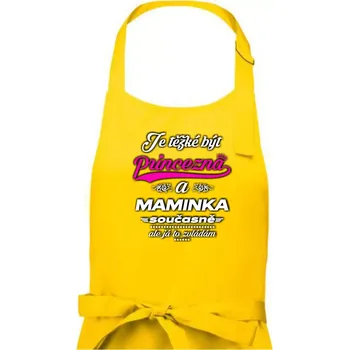 Kuchyňská zástěra Je těžké být princezna - Maminka - Dámská zástěra na vaření - Univerzální velikost ( Žlutá )