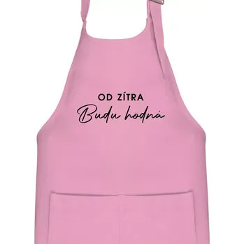 Kuchyňská zástěra Od zítra budu hodná - Dětská zástěra na vaření - Univerzální velikost ( Růžová )