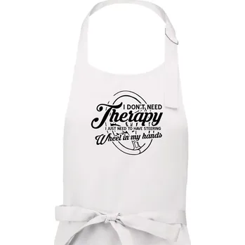 Kuchyňská zástěra Kulatý nápis - I don't need therapy wheel in my hands - Pánská zástěra na vaření - Univerzální velikost ( Bílá )